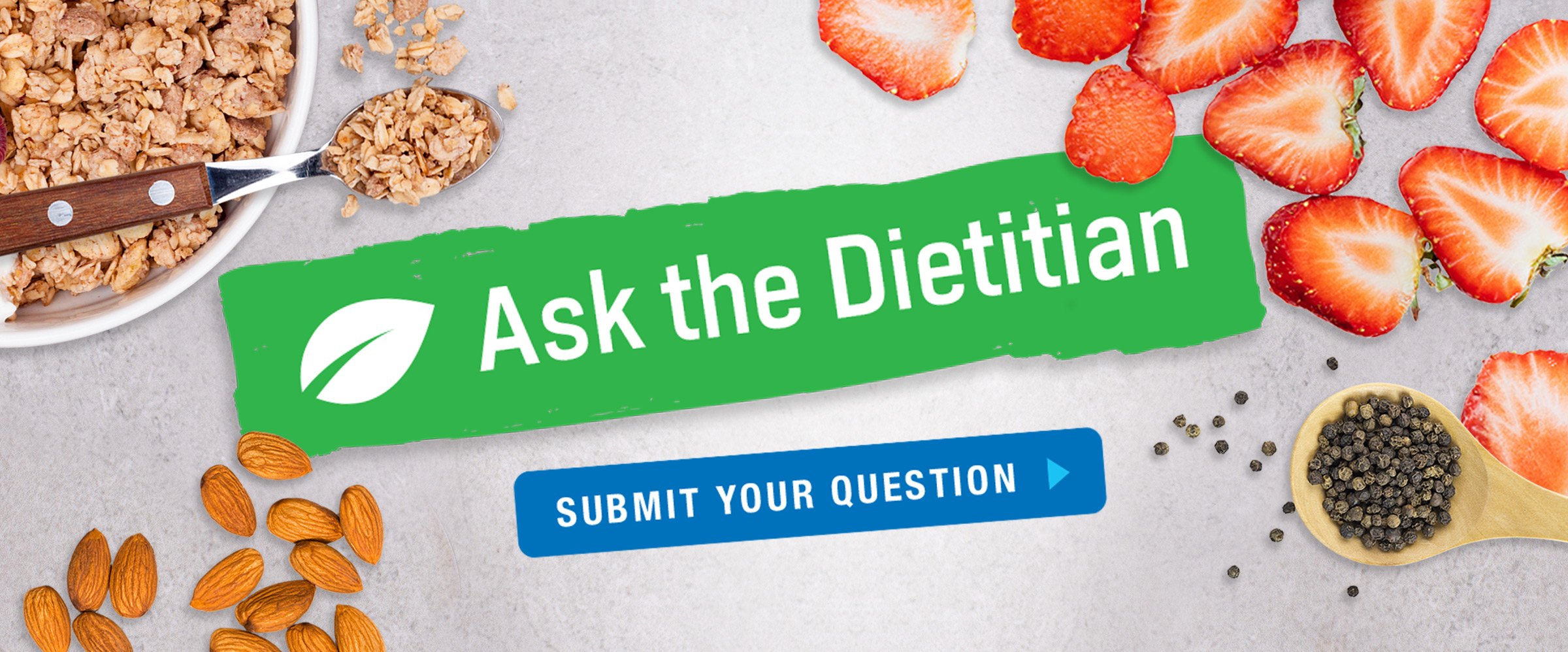Ask the Dietitian: Submit your question.