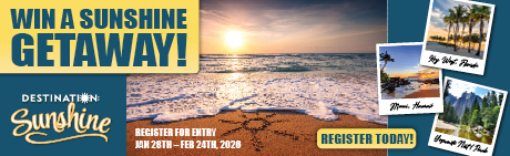WIN a SUNSHINE GETAWAY! Grand Prize $3500 TOWARDS THE VACATION OF YOUR CHOICE! A total of 9 Grand Prizes to be given away. Second Place: $50 GROCERY GIFT CERTIFICATE.